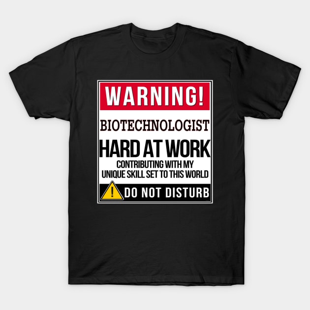 Warning Biotechnologist Hard At Work - Gift for Biotechnologist in the field of Biotechnology T-Shirt by giftideas